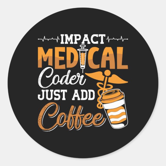Adesivo Redondo Medical Coder Just Add Coffee Coding Programmer (Frente)