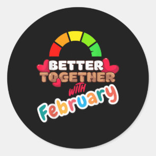 Adesivo Redondo Melhor Junto Com Fevereiro Engraçado Novo