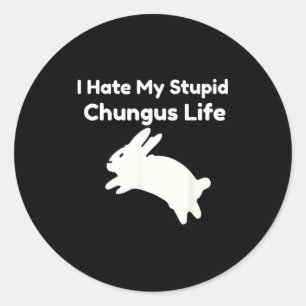 Adesivo Redondo Meme de Coelho Odeio Minha Vida de Stud Chungus