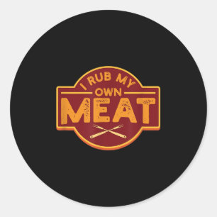Adesivo Redondo Mens I Rub Minha Própria Carne - Churrasco Engraça