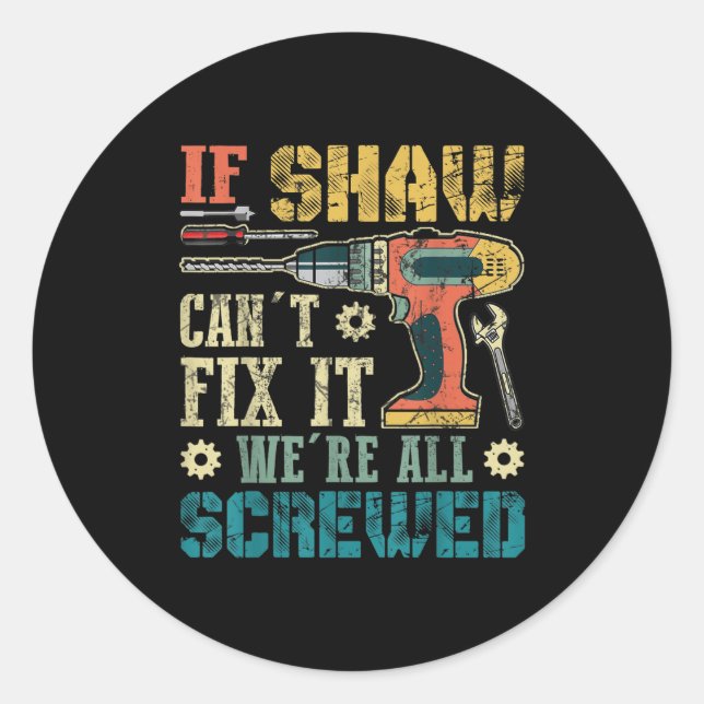 Adesivo Redondo Mens If Shaw Can't Fix It We're All Screwed Funny  (Frente)