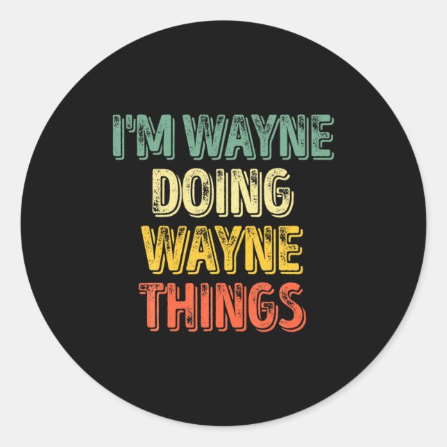 Adesivo Redondo Mens Im Wayne Doing Wayne Things Funny Iz  (Frente)