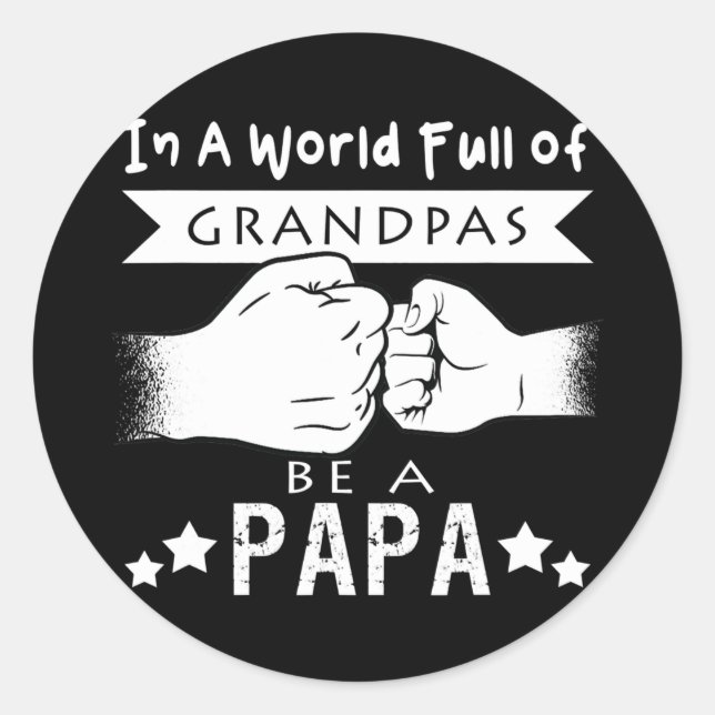 Adesivo Redondo Mens In A World Full Of Grandpas Be A Papa (Frente)