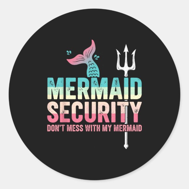 Adesivo Redondo Mermaid Security Don't Mess With My Mermaid Father (Frente)
