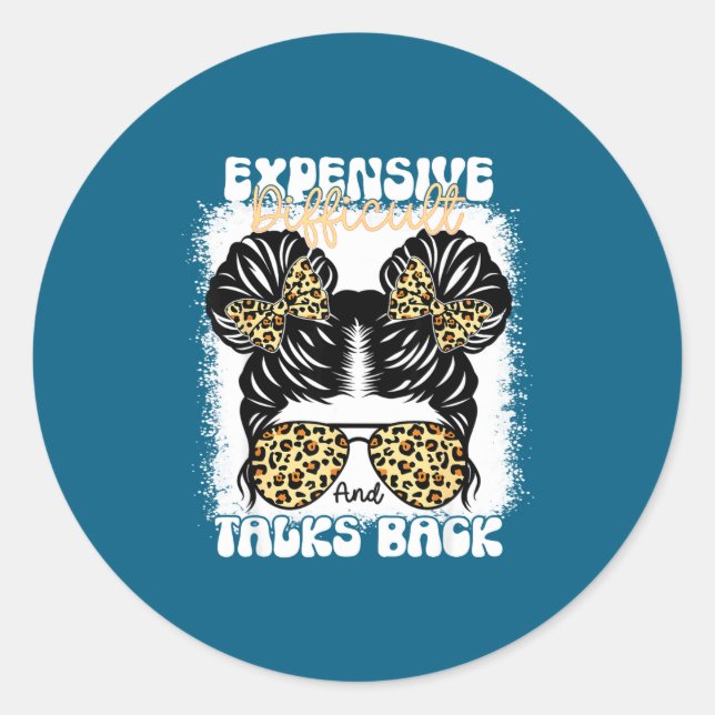 Adesivo Redondo Messy Bun Funny Backtalk, Expensive Difficult And  (Frente)