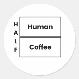 Adesivo Redondo Metade Humano Metade Café Piada de Café Engraçada