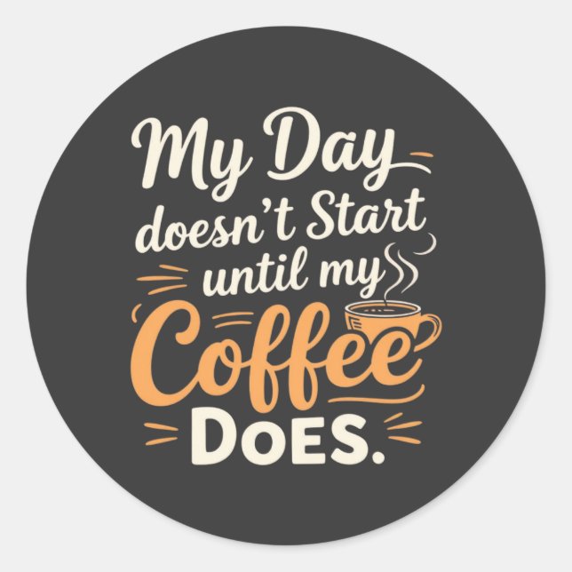 Adesivo Redondo Meu dia não começa até que meu café (Frente)