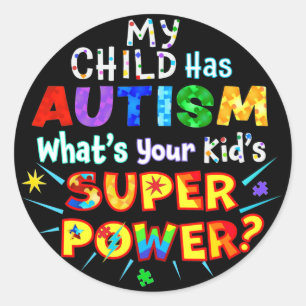 Adesivo Redondo Meu filho tem AUTISMO Qual é o SUPER PODER do seu