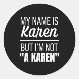 Adesivo Redondo Meu Nome É Karen Mas Não Sou Uma Karen Engraçado H