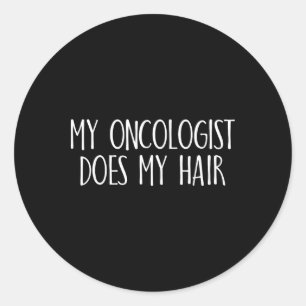 Adesivo Redondo Meu Oncologista Faz Meu Cabelo Sensibilizar O Canc