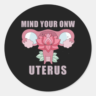 Adesivo Redondo Mind Your Own Uterus Pro Choice Feminist Rights
