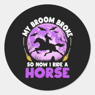 Adesivo Redondo Minha Broom Quebrou Então Agora Eu Ando Com Uma Br
