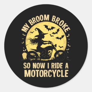 Adesivo Redondo Minha Broom Quebrou Então Agora Eu Dirigi Uma Moto