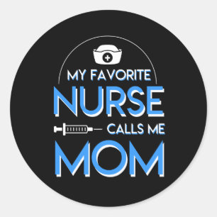 Adesivo Redondo Minha enfermeira favorita chama-me mamã da