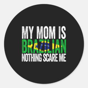 Adesivo Redondo Minha mãe é brasileira nada assusta dia das mães e