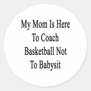 Adesivo Redondo Minha Mãe Está Aqui Para Treinar Basquete Não Para