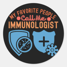 Adesivo Redondo Minhas Pessoas Favoritas Me Chamam De Imunologista
