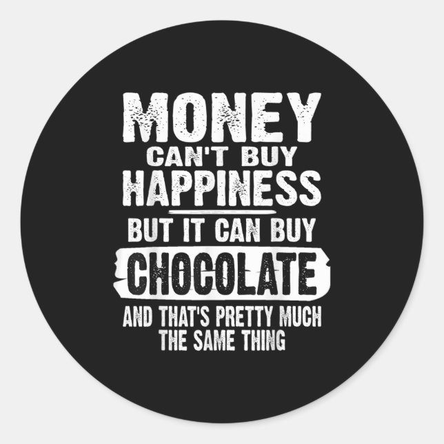 Adesivo Redondo Money Can't Buy Hapness But It Can Buy Chocolate J (Frente)