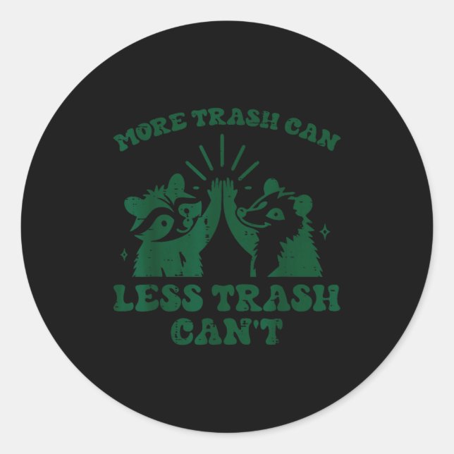Adesivo Redondo More Trash Can Less Cant Raccoon Funny Saying Men  (Frente)