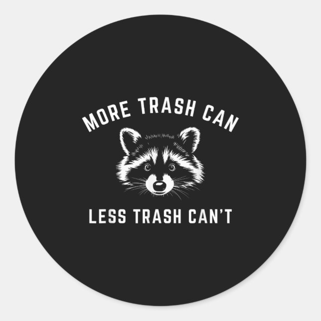 Adesivo Redondo More Trash Can, Less Trash Can't - Funny Raccoon  (Frente)