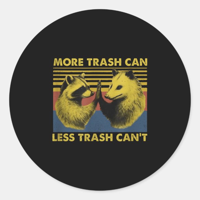 Adesivo Redondo More Trash Can Less Trash Can't Funny Raccoon Meme (Frente)