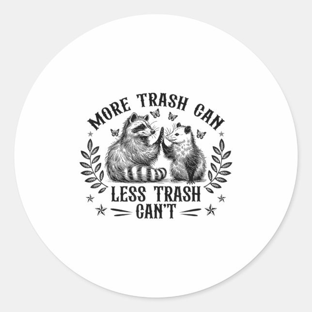 Adesivo Redondo More Trash Can Less Trash Can't Funny Raccoon Ossu (Frente)