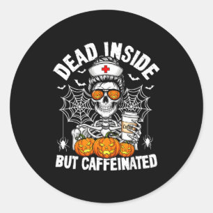 Adesivo Redondo Morto por Dentro Mas Caffeinado Funny Enfermeira H