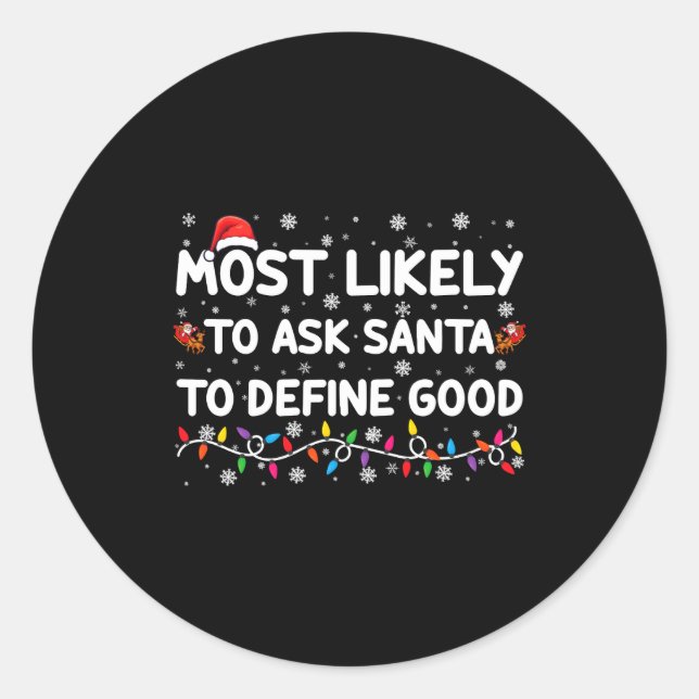 Adesivo Redondo Most Likely To Ask Santa To Define Good Christmas  (Frente)