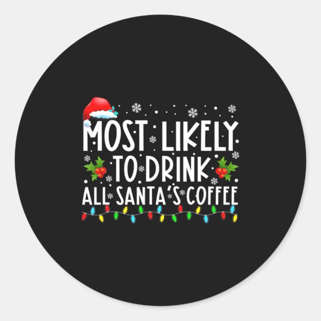Adesivo Redondo Most Likely To Drink All Santas Coffee Christmas  (Frente)
