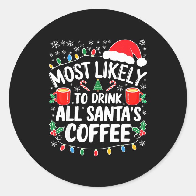 Adesivo Redondo Most Likely To Drink All Santa's Coffee Shirt Chri (Frente)
