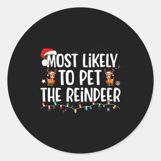 Adesivo Redondo Most Likely To Pet The Reindeer Funny Christmas  (Frente)