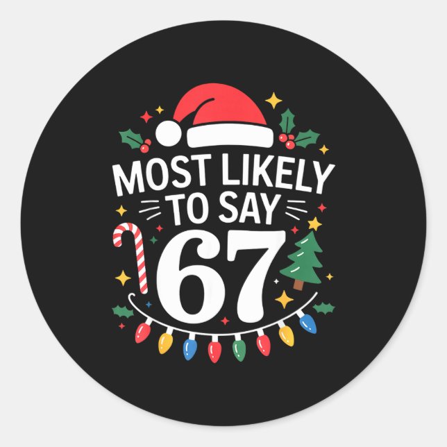 Adesivo Redondo Most Likely To Say 67 Six Seven Funny Christmas Re (Frente)