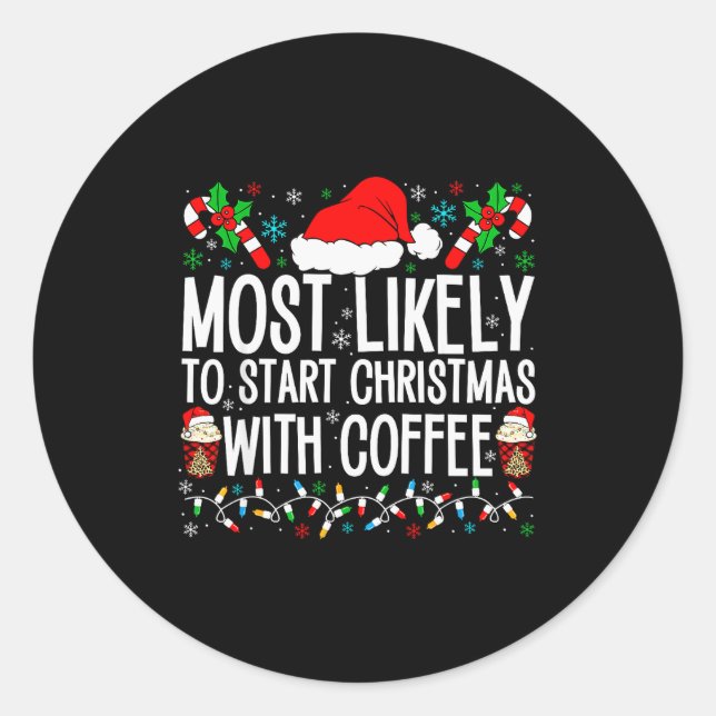 Adesivo Redondo Most Likely To Start Christmas With Coffee Funny F (Frente)