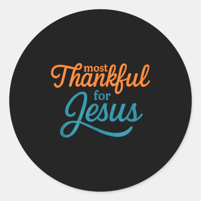 Adesivo Redondo Most Thankful For Jesus Christian Thanksgiving  (Frente)