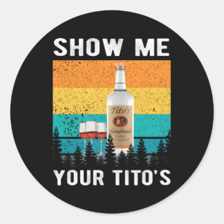 Adesivo Redondo Mostre-Me O Álcool De Vodka Bebendo Do Tito