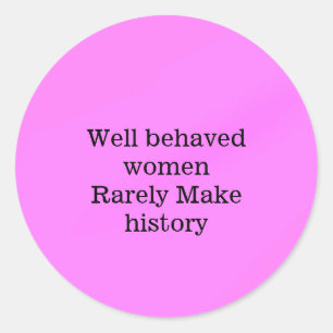 Adesivo Redondo Mulheres bem comportadas raramente fazem a históri
