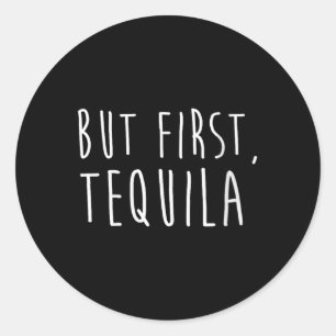 Adesivo Redondo Mulheres Mas Primeira Tequila Engraçada Cinco De B
