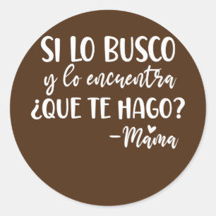 Adesivo Redondo Mulheres Si Lo Busco Y Lo Encuentra Que Te Hago Di
