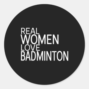 Adesivo Redondo Mulheres Verdadeiras Adoram Badminton Shuttle Dize