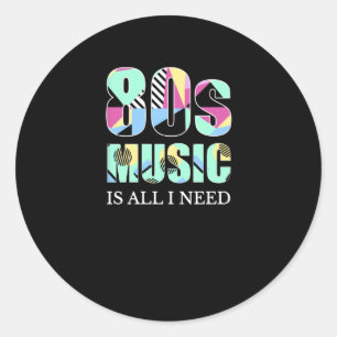 Adesivo Redondo Música dos anos 80 é tudo o que eu preciso a par