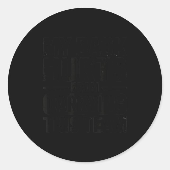 Adesivo Redondo My Back Hurts From Carrying This Team Funny  (Frente)