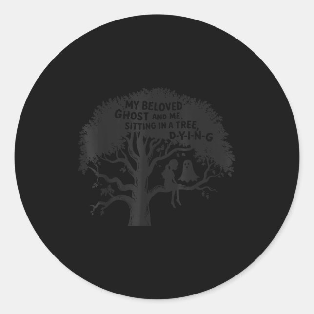 Adesivo Redondo My Beloved Ghost Me Sitting In A Tree Dying Happy  (Frente)