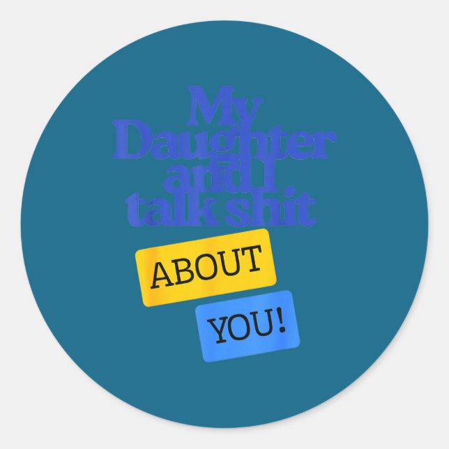 Adesivo Redondo My Daughter And I Talk About You Funny Matching  (Frente)