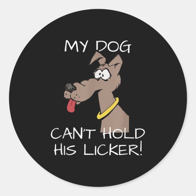 Adesivo Redondo My Dog Can't Hold His Licker Graphic  (Frente)