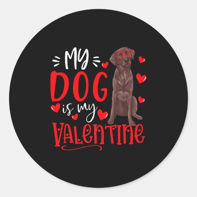 Adesivo Redondo My Dog Is My Valentine Chocolate Labrador Valentin (Frente)