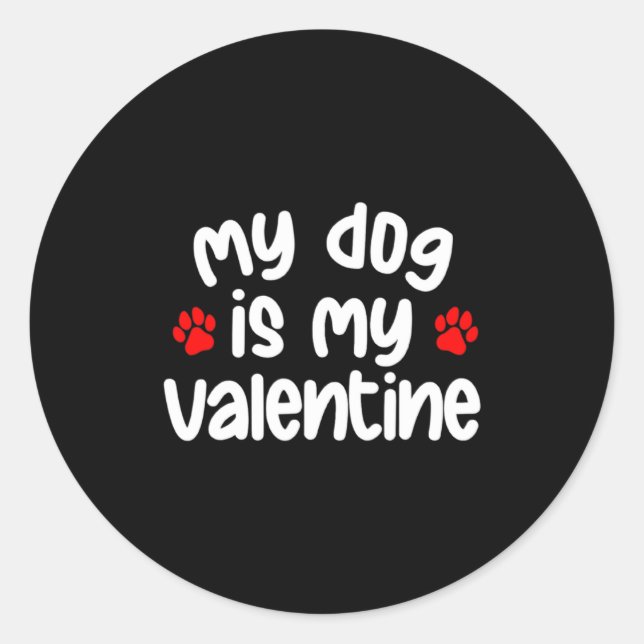 Adesivo Redondo My Dog Is My Valentine Dogs Lover Funny Valentines (Frente)