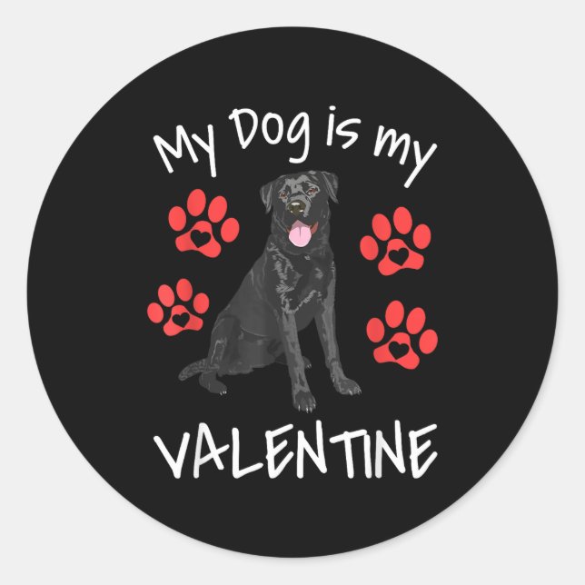Adesivo Redondo My Dog Is My Valentine Funny Black Lab Cute Dog Pa (Frente)