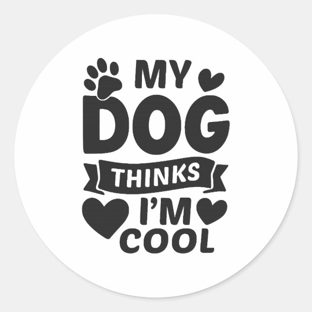 Adesivo Redondo My Dog Thinks I m Cool (Frente)