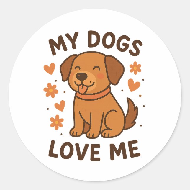 Adesivo Redondo My Dogs Love Me Cute Dog Lover Quote (Frente)