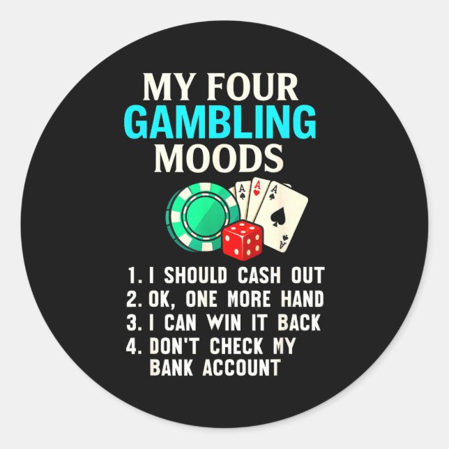 Adesivo Redondo My Four Gambling Moods Funny Casino Gambler Quote  (Frente)
